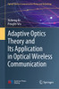 Adaptive Optics Theory and Its Application in Optical Wireless Communication (Optical Wireless Communication Theory and Technology, 237)