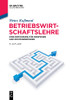 Betriebswirtschaftslehre: Eine EinfUhrung fUr Einsteiger und ExistenzgrUnder (Lehr- Und HandbUcher Der Betriebswirtschaftslehre) (German Edition)