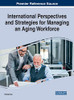 International Perspectives and Strategies for Managing an Aging Workforce (Advances in Human Resources Management and Organizational Development)