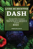 Livre de Recettes Dash 2022: Des Recettes Faciles Et Délicieuses Pour Accélérer La Perte de Poids Et Prévenir Le Diabète (French Edition) - Paperback