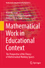 Mathematical Work in Educational Context: The Perspective of the Theory of Mathematical Working Spaces (Mathematics Education in the Digital Era, 18)