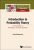 Introduction to Probability Theory: A First Course on the Measure-Theoretic Approach (World Scientific on Probability Theory and Its Applications, 3)