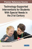 Technology-Supported Interventions for Students With Special Needs in the 21st Century (Advances in Educational Technologies and Instructional Design)