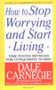 How to Stop Worrying and Start Living