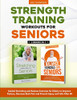 Strength Training Workouts for Seniors: 2 Books In 1 - Guided Stretching and Balance Exercises for Elderly to Improve Posture, Decrease Back Pain and Prevent Injury and Falls After 60