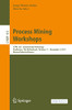 Process Mining Workshops: ICPM 2021 International Workshops, Eindhoven, The Netherlands, October 31  November 4, 2021, Revised Selected Papers (Lecture Notes in Business Information Processing)
