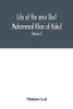 Life of the amir Dost Mohammed Khan of Kabul: with his political proceedings towards the English, Russian and Persian governments, including the ... of the British army in Afghanistan (Volume I)