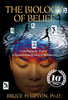 The Biology of Belief 10th Anniversary Edition: Unleashing the Power of Consciousness, Matter & Miracles