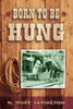 Born to be Hung