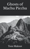Ghosts of Machu Picchu