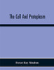 The Cell And Protoplasm