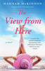 The View from Here: A Novel