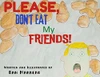 Please, Don't Eat My Friends