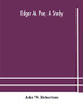 Edgar A. Poe; a study - Paperback