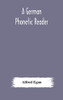 A German phonetic reader - Hardcover