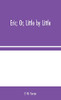 Eric; Or, Little by Little - Hardcover