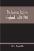 The Learned Lady In England, 1650-1760