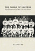 The Color of Success: Asian Americans and the Origins of the Model Minority (Politics and Society in Modern America)