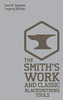 The Smith's Work And Classic Blacksmithing Tools (Legacy Edition): Classic Approaches And Equipment For The Forge (Hasluck's Traditional Skills Library)