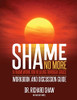 Shame No More Workbook and Discussion Guide
