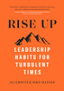 Rise Up: Leadership Habits for Turbulent Times