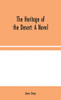 The Heritage of the Desert: A Novel - Hardcover