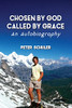 Chosen by God, Called by Grace: An Autobiography