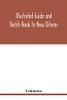Illustrated Guide and Sketch Book to New Orleans