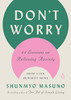 Don't Worry: 48 Lessons on Relieving Anxiety from a Zen Buddhist Monk