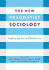 The New Pragmatist Sociology: Inquiry, Agency, and Democracy