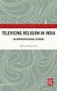 Televising Religion in India: An Anthropological Reading
