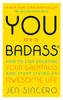 You Are a Badass: How to Stop Doubting Your Greatness and Start Living an Awesome Life