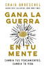 Gana la guerra en tu mente: Cambia tus pensamientos, cambia tu vida (Spanish Edition)