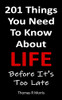 201 Things You Need To Know About Life: Before It's Too Late