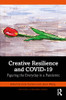 Creative Resilience and COVID-19 (The COVID-19 Pandemic Series)