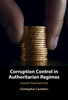 Corruption Control in Authoritarian Regimes: Lessons from East Asia