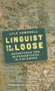 Linguist on the Loose: Adventures and Misadventures in Fieldwork - Hardcover