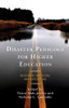 Disaster Pedagogy for Higher Education: Research, Criticism, and Reflection - Hardcover