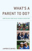 Whats a Parent to Do?: How to Give Your Child the Best Education - Hardcover