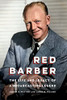 Red Barber: The Life and Legacy of a Broadcasting Legend