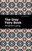 The Grey Fairy Book (Mint Editions?The Children's Library)