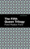 The Fifth Queen Trilogy (Mint Editions?Historical Fiction)