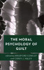 The Moral Psychology of Guilt (Moral Psychology of the Emotions)