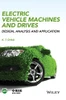 Electric Vehicle Machines and Drives: Design, Analysis and Application (Wiley - IEEE)