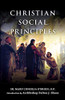Christian Social Principles: The Complete Guide to Catholic Social Teaching