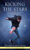 Kicking the Stars: Rediscovering Our Trust in God in the Midst of Crisis - Hardcover