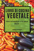 Libro Di Cucina Vegetale 2022: Ricette Per Aumentare La Tua Energia (Italian Edition)