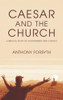 Caesar and the Church: A Biblical Study of Government and the Church