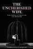 The Uncherished Wife: From Confusion to Clarity in your Love Relationship