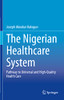 The Nigerian Healthcare System: Pathway to Universal and High-Quality Health Care